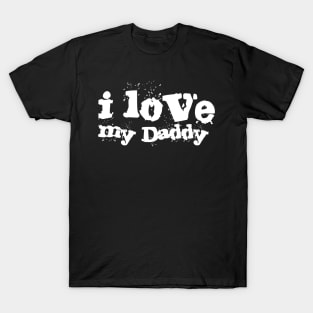 I Love Daddy , dedicate to Our Parents T-Shirt